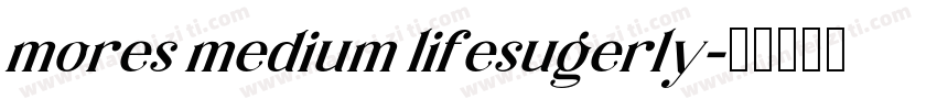 mores medium lifesugerly字体转换